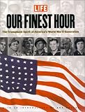 Our Finest Hour: The Triumphant Spirit of Americas World War II Generation