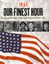 Our Finest Hour: The Triumphant Spirit of America's World War II Generation
