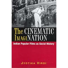 The Cinematic Imagination: Indian Popular Films as Social History
