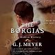 The Borgias: The Hidden History