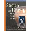 Stretch and Pray: A Daily Discipline for Physical and Spiritual Wellness