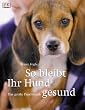 So bleibt Ihr Hund gesund: Das gro�e Praxishandbuch