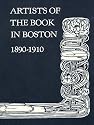Artists of the Book in Boston, 1890-1910 (Houghton Library Publications)