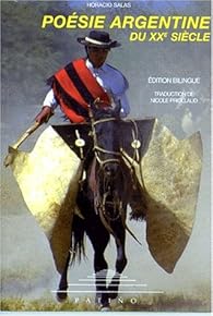 Poesie Argentine Du Xxe Siecle Horacio Salas Babelio