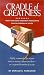 Book Cradle of Greatness: What Our Eight Greatest Presidents Had in Common in Youth