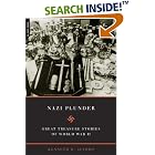 Click here to buy Nazi Plunder: Great Treasure Stories Of World War II by Kenneth D. Alford.