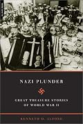 Nazi Plunder: Great Treasure Stories Of World War II