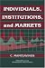 Individuals, Institutions, and Markets (Political Economy of Institutions and Decisions)