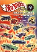Hot Wheels the Ultimate Redline Guide Identification and Values 1968-1977: Identification and Values (Hot Wheels the Ultimate Redline Guide)