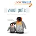 Wool Pets: Making 20 Figures with Wool Roving and a Barbed Needle