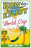 How to enjoy the World Cup