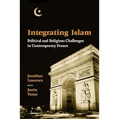 Integrating Islam: Political and Religious Challenges in Contemporary France