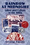 Rainbow at Midnight: LABOR AND CULTURE IN THE 1940S