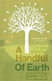 A Handful of Earth: A Year of Healing and Growing