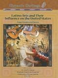Search : Latino Arts And Their Influence On The United States: Songs, Dreams, And Dances (Hispanic Heritage)