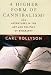A Higher Form of Cannibalism?: Adventures in the Art and Politics of Biography