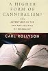 A Higher Form of Cannibalism?: Adventures in the Art and Politics of Biography