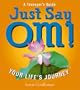 Just Say Om!: Your Life's Journey