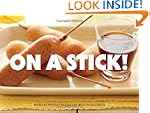 On a Stick!: 80 Party-Perfect Recipes