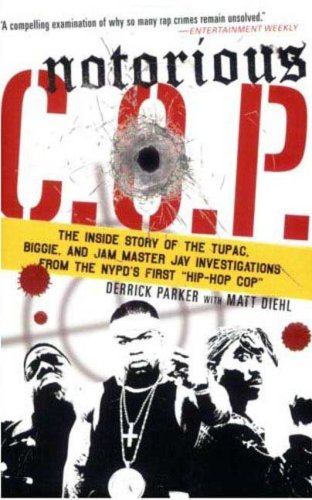 Image of: Notorious C.O.P.: The Inside Story of the Tupac, Biggie, and Jam Master Jay Investigations from the NYPD's First "Hip-Hop Cop"