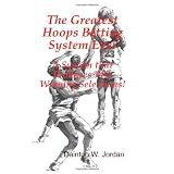 The Greatest Hoops Betting System Ever: A System That Produces 74% Winning Selections! ~ Dainton W. Jordan