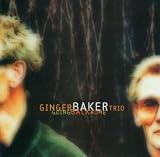 Ginger Baker Trio Going Back Home