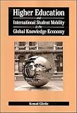 Higher Education and International Student Mobility in the Global Knowledge Economy