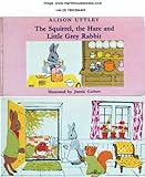 The Squirrel, the Hare and the little Grey Rabbit