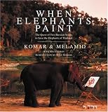 When Elephants Paint: The Quest of Two Russian Artists to Save the Elephants of Thailand When Elephants Paint: The Quest of Two Russian Artists to Save the Elephants of Thailand