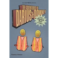 The Adventures of Darius & Downey: & Other True Tales of Street Art as told to Ed Zipco: And Other True Tales of Street Art as Told to Ed Zipco (Street Graphics / Street Art)