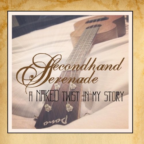 Secondhand Serenade - A Naked Twist in My Story - Zortam Music