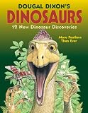 Dougal Dixon's Dinosaurs: 12 New Dinosaur Discoveries