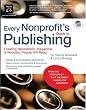 Every Nonprofit's Guide to Publishing: Creating Newsletters, Magazines & Websites People Will Read (book with CD-Rom)