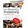 Every Nonprofit's Guide to Publishing: Creating Newsletters, Magazines & Websites People Will Read (book with CD-Rom)