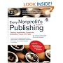 Every Nonprofit's Guide to Publishing: Creating Newsletters, Magazines & Websites People Will Read (book with CD-Rom)