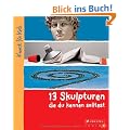 13 Skulpturen, die du kennen solltest: Kunst f�r Kids