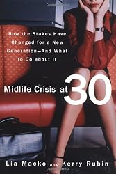 Midlife Crisis at 30: How the Stakes Have Changed for a New Generation--And What to Do about It