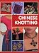 Chinese Knotting: Creative Designs That are Easy and Fun