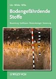 Bodengef&auml;hrdende Stoffe: Bewertung - Stoffdaten - &Ouml;kotoxikologie - Sanierung - Aktuelles Grundwerk (Lieferung 1-7, Stand: Oktober 2008): Bewertung Stoffdaten Okotoxikologie Sanierung - 