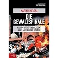 Die Gewaltspirale: Warum Orient und Okzident nicht miteinander k�nnen