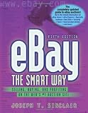 eBay the Smart Way: Selling, Buying, and Profiting on the Web's #1 Auction Site