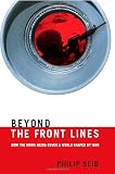 Beyond the Front Lines: How the News Media Cover a World Shaped by War