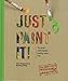 Just Paint It!: The World's Most Enjoyable Painting Course. Ever!