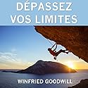 Dépassez vos limites | Livre audio Auteur(s) : Winfried Goodwill Narrateur(s) : Bertrand Dubail