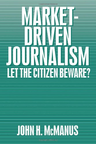 Textbook - Market-Driven Journalism: Let the Citizen Beware?