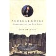 Andre Le Notre : Gardener to the Sun King