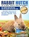 Rabbit Hutch - How to Build Rabbit Hutch Plans for Indoors or Outdoors..For Cheap!
