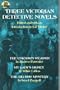 Three Victorian Detective Novels: The Unknown Weapon/My Lady's Monkey/The Big Bow Mystery