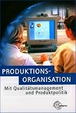 Produkt-Bild: Produktionsorganisation mit Qualit&auml;tsmanagement und Produktpolitik. (Lernmaterialien)