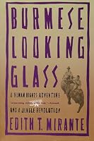 Burmese Looking Glass: A Human Rights Adventure and a Jungle Revolution